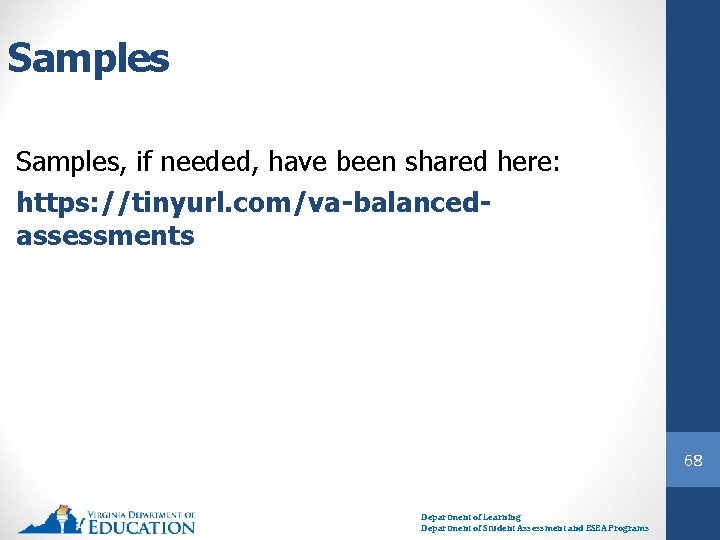 Samples, if needed, have been shared here: https: //tinyurl. com/va-balancedassessments 68 Department of Learning