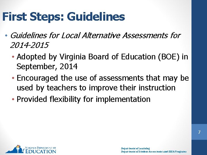 First Steps: Guidelines • Guidelines for Local Alternative Assessments for 2014 -2015 • Adopted