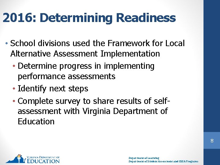 2016: Determining Readiness • School divisions used the Framework for Local Alternative Assessment Implementation