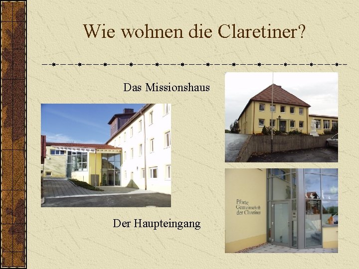 Wie wohnen die Claretiner? Das Missionshaus Der Haupteingang 