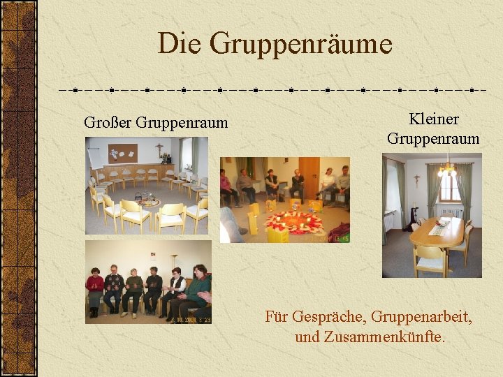 Die Gruppenräume Großer Gruppenraum Kleiner Gruppenraum Für Gespräche, Gruppenarbeit, und Zusammenkünfte. 