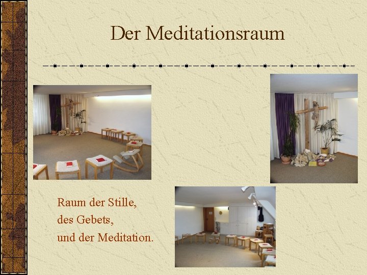 Der Meditationsraum Raum der Stille, des Gebets, und der Meditation. 
