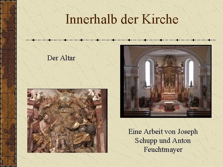 Innerhalb der Kirche Der Altar Eine Arbeit von Joseph Schupp und Anton Feuchtmayer 