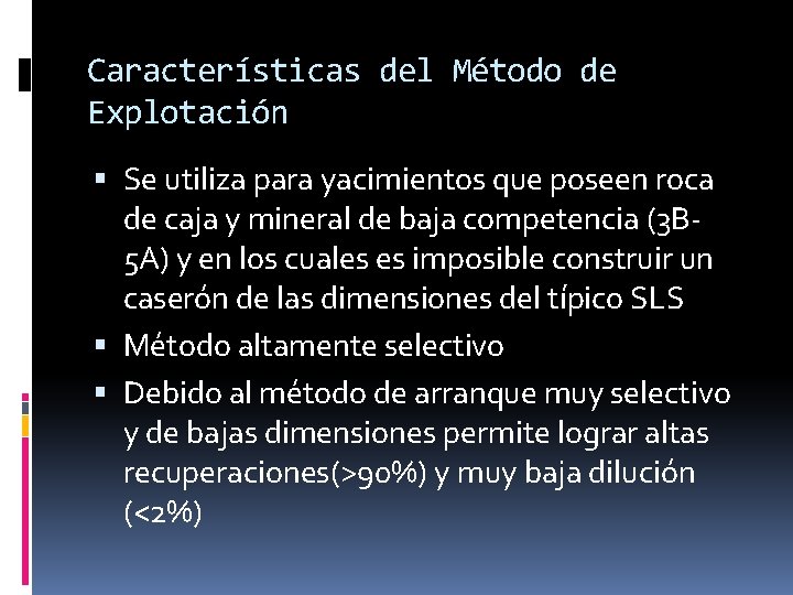 Características del Método de Explotación Se utiliza para yacimientos que poseen roca de caja