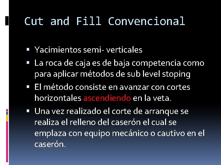 Cut and Fill Convencional Yacimientos semi- verticales La roca de caja es de baja