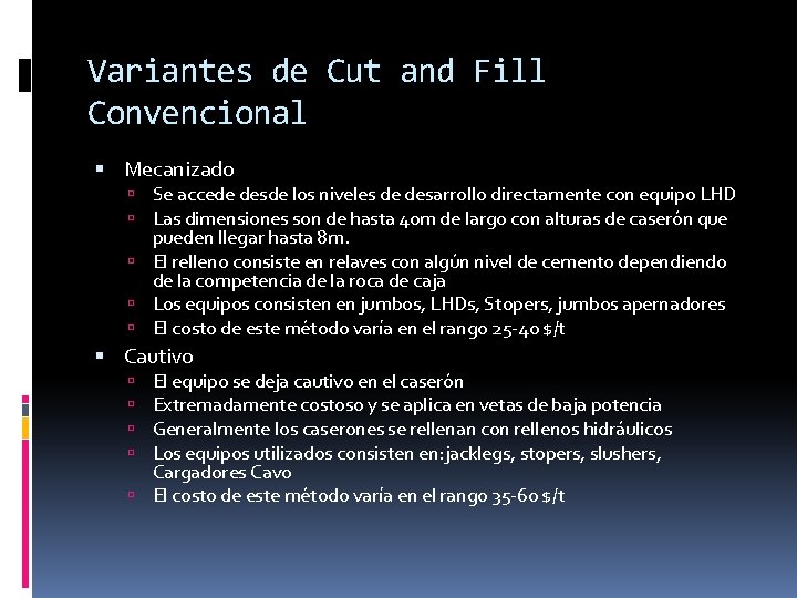 Variantes de Cut and Fill Convencional Mecanizado Se accede desde los niveles de desarrollo