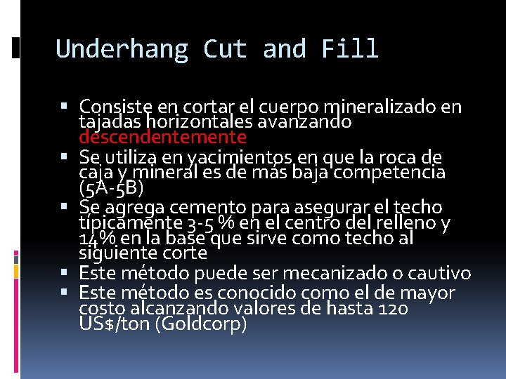 Underhang Cut and Fill Consiste en cortar el cuerpo mineralizado en tajadas horizontales avanzando