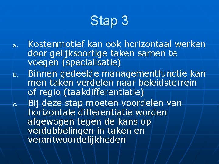 Stap 3 a. b. c. Kostenmotief kan ook horizontaal werken door gelijksoortige taken samen