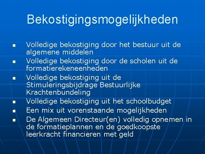 Bekostigingsmogelijkheden n n n Volledige bekostiging door het bestuur uit de algemene middelen Volledige