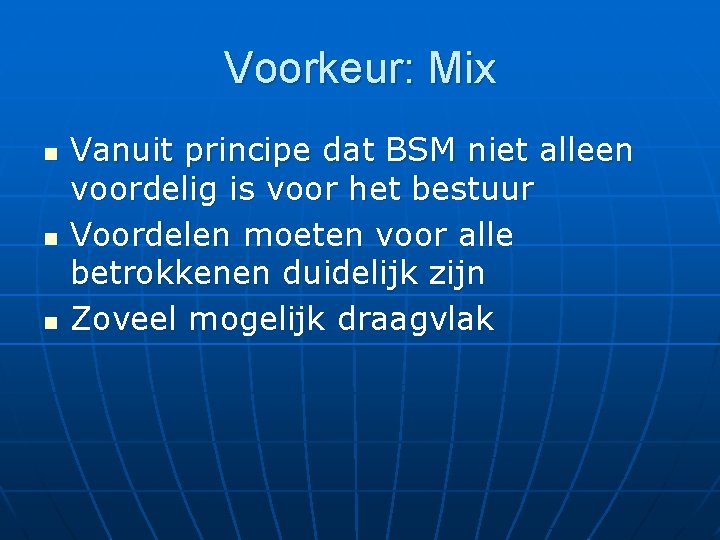 Voorkeur: Mix n n n Vanuit principe dat BSM niet alleen voordelig is voor