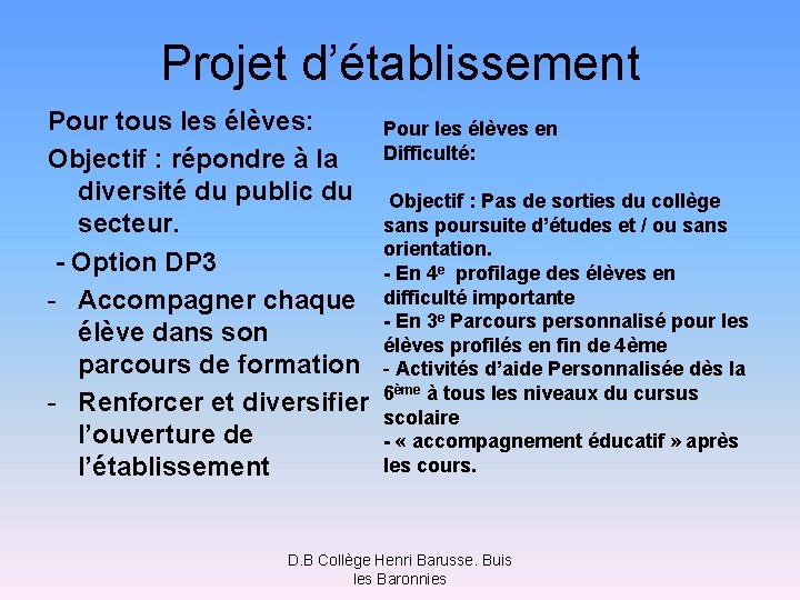 Projet d’établissement Pour tous les élèves: Pour les élèves en Objectif : répondre à