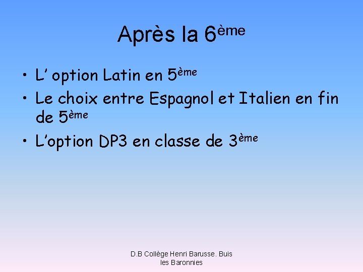 Après la 6ème • L’ option Latin en 5ème • Le choix entre Espagnol