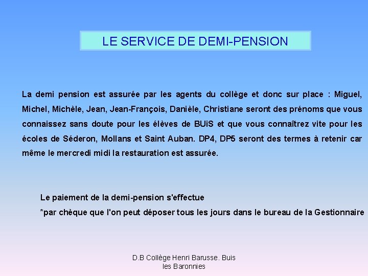 LE SERVICE DE DEMI-PENSION La demi pension est assurée par les agents du collège