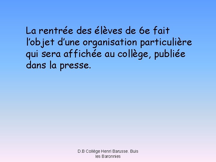 La rentrée des élèves de 6 e fait l’objet d’une organisation particulière qui sera