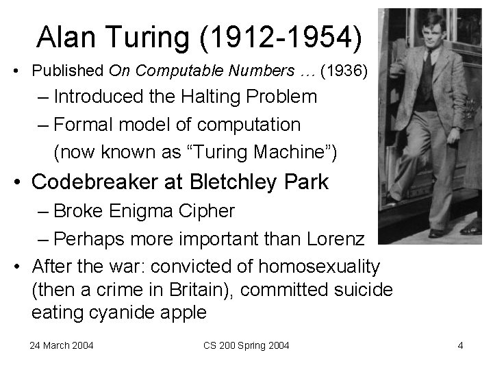 Alan Turing (1912 -1954) • Published On Computable Numbers … (1936) – Introduced the