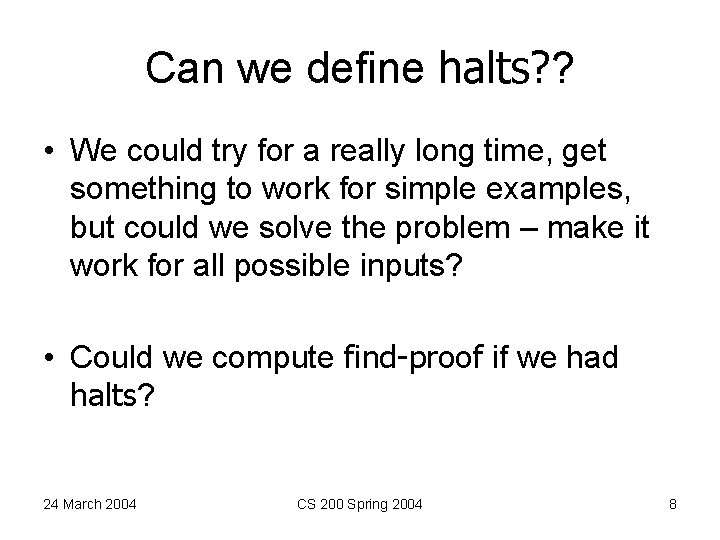 Can we define halts? ? • We could try for a really long time,