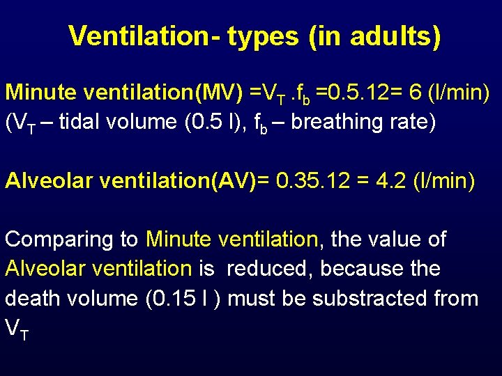Ventilation- types (in adults) Minute ventilation(MV) =VT. fb =0. 5. 12= 6 (l/min) (VT