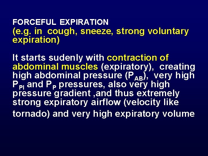 FORCEFUL EXPIRATION (e. g. in cough, sneeze, strong voluntary expiration) It starts sudenly with