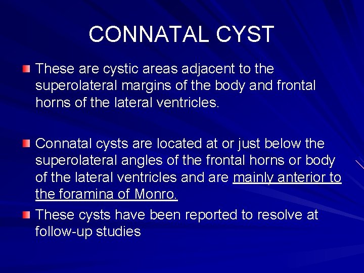 CONNATAL CYST These are cystic areas adjacent to the superolateral margins of the body