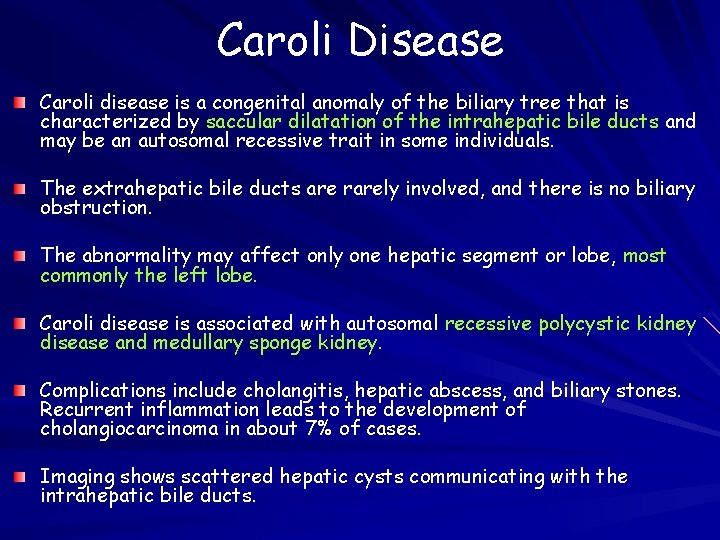 Caroli Disease Caroli disease is a congenital anomaly of the biliary tree that is