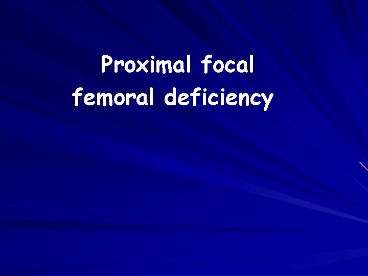  Proximal focal femoral deficiency 