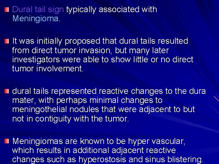 Dural tail sign typically associated with Meningioma. It was initially proposed that dural tails