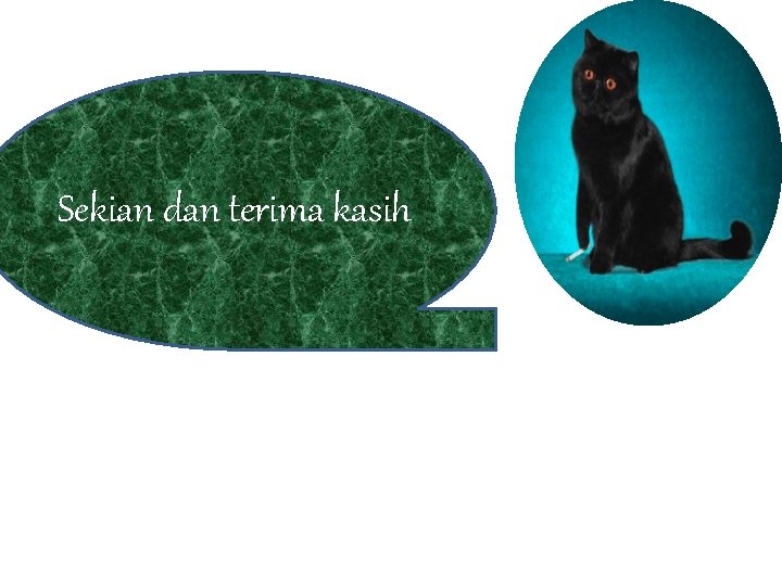 Sekian dan terima kasih 