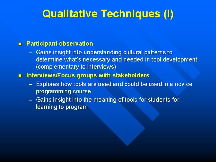 Qualitative Techniques (I) n n Participant observation – Gains insight into understanding cultural patterns
