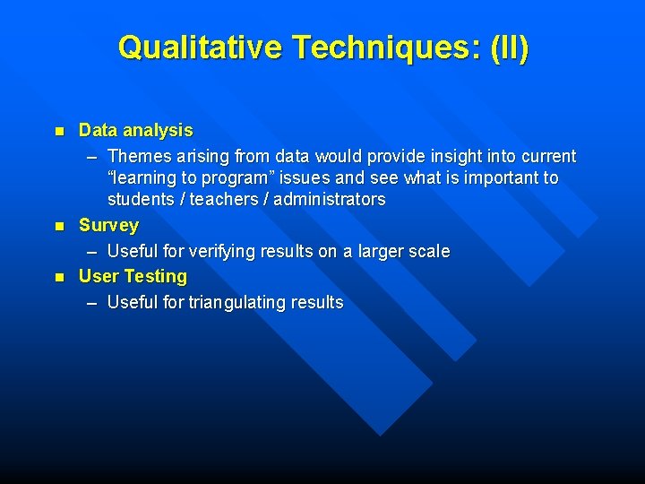 Qualitative Techniques: (II) n n n Data analysis – Themes arising from data would