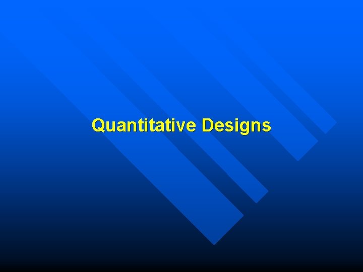 Quantitative Designs 