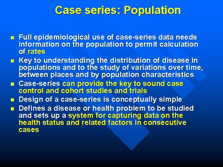 Case series: Population n n Full epidemiological use of case-series data needs information on