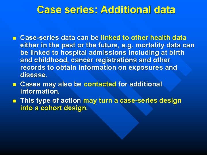 Case series: Additional data n n n Case-series data can be linked to other
