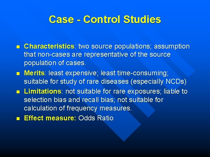 Case - Control Studies n n Characteristics: two source populations; assumption that non-cases are