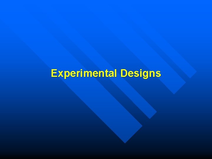 Experimental Designs 