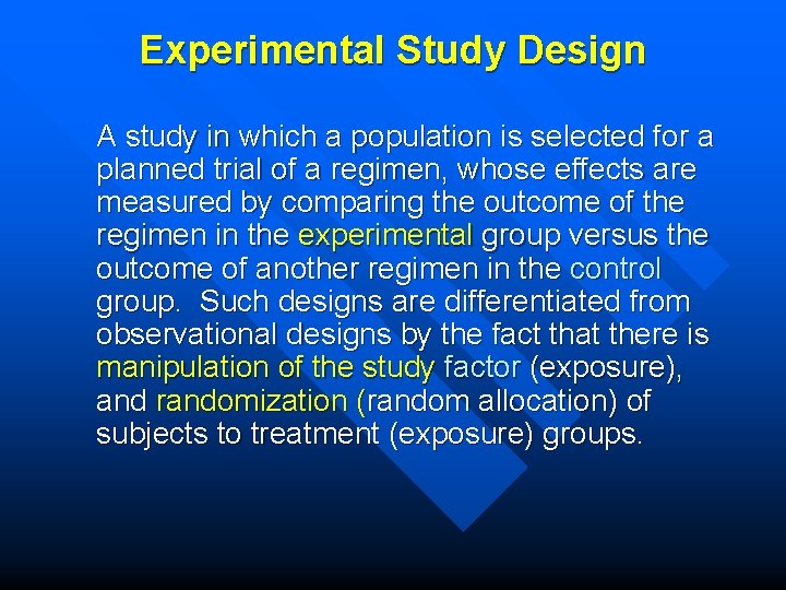 Experimental Study Design A study in which a population is selected for a planned