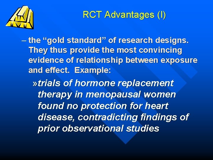 RCT Advantages (I) – the “gold standard” of research designs. They thus provide the