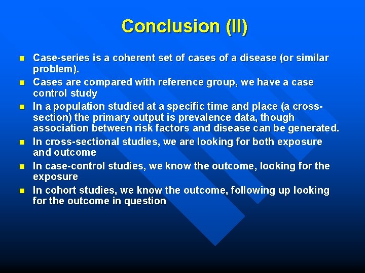 Conclusion (II) n n n Case-series is a coherent set of cases of a