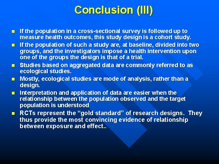 Conclusion (III) n n n If the population in a cross-sectional survey is followed