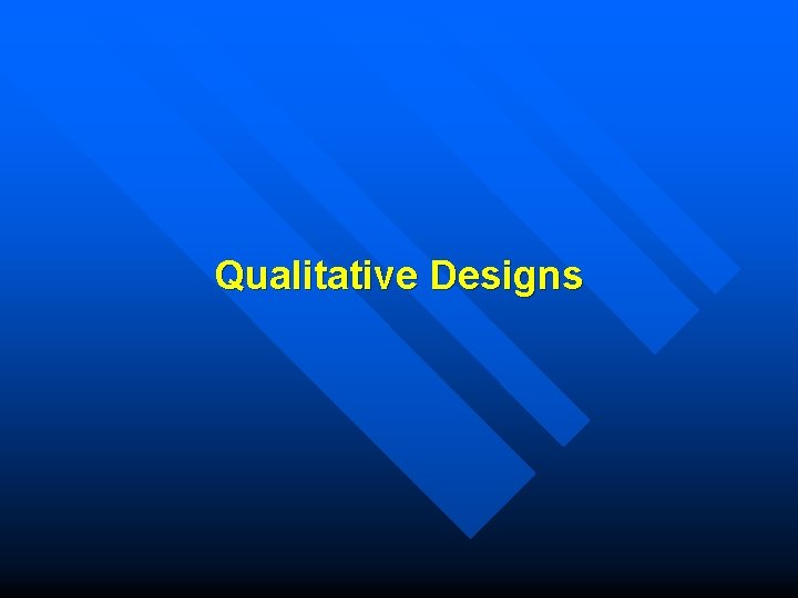 Qualitative Designs 