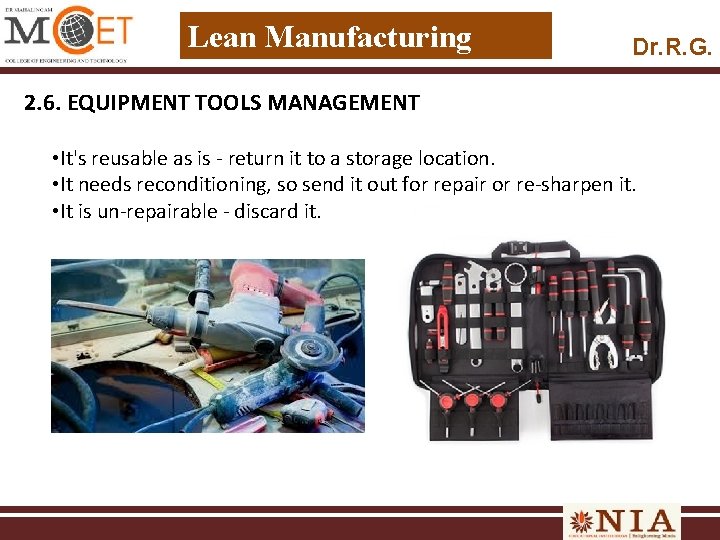 Lean Manufacturing Dr. R. G. 2. 6. EQUIPMENT TOOLS MANAGEMENT • It's reusable as