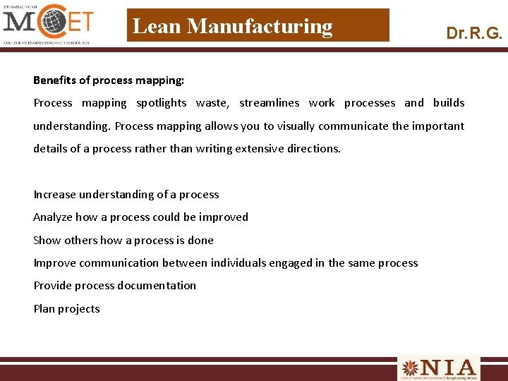Lean Manufacturing Dr. R. G. Benefits of process mapping: Process mapping spotlights waste, streamlines