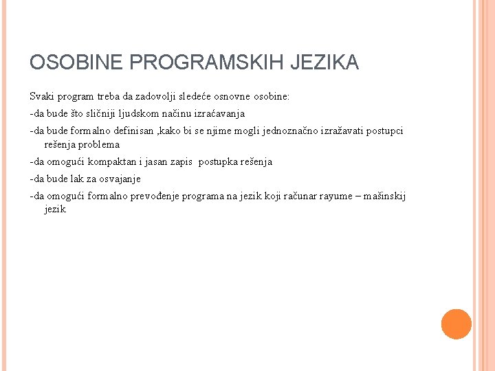 OSOBINE PROGRAMSKIH JEZIKA Svaki program treba da zadovolji sledeće osnovne osobine: -da bude što