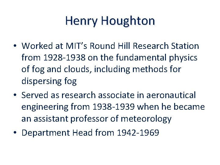 Henry Houghton • Worked at MIT’s Round Hill Research Station from 1928 -1938 on