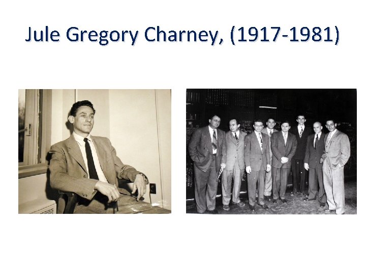 Jule Gregory Charney, (1917 -1981) 