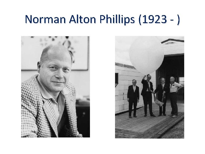 Norman Alton Phillips (1923 - ) 