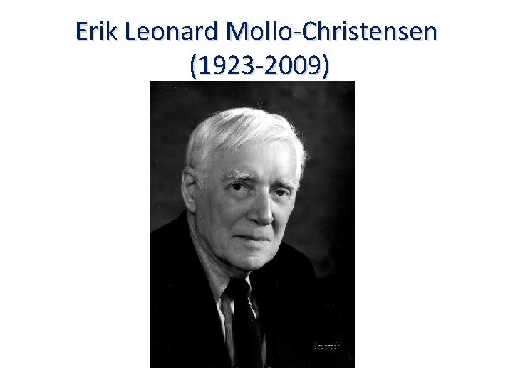 Erik Leonard Mollo-Christensen (1923 -2009) 