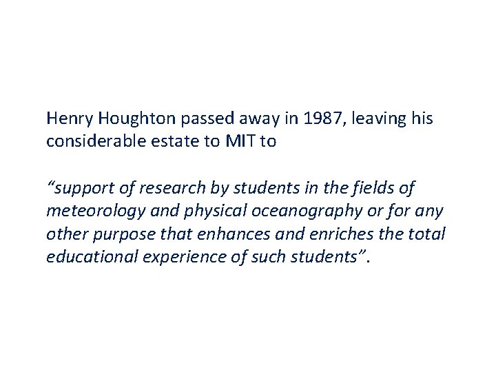 Henry Houghton passed away in 1987, leaving his considerable estate to MIT to “support