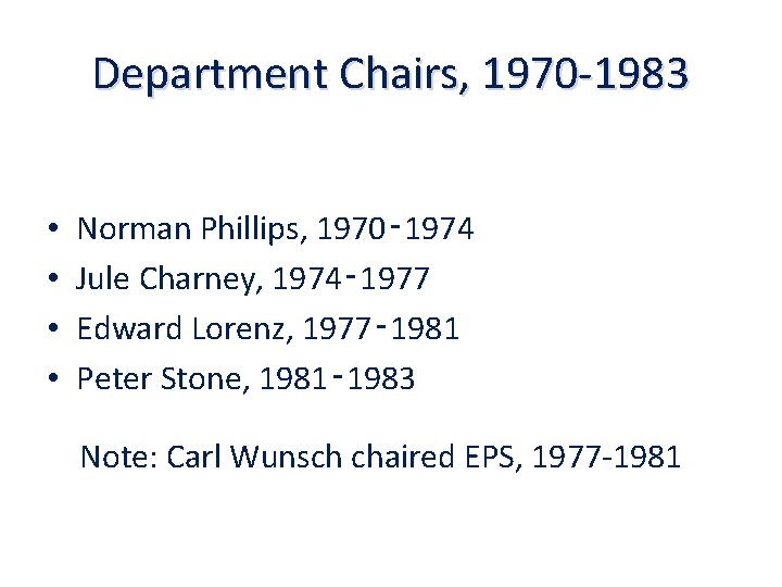 Department Chairs, 1970 -1983 • • Norman Phillips, 1970‑ 1974 Jule Charney, 1974‑ 1977