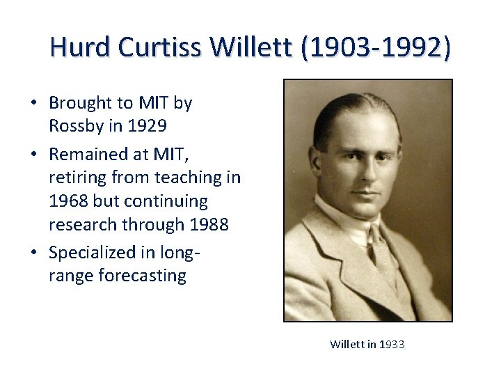 Hurd Curtiss Willett (1903 -1992) • Brought to MIT by Rossby in 1929 •