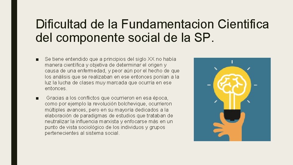 Dificultad de la Fundamentacion Cientifica del componente social de la SP. ■ Se tiene